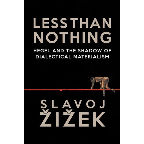 Less Than Nothing: Hegel and the Shadow of Dialectical Materialism, (Paperback)