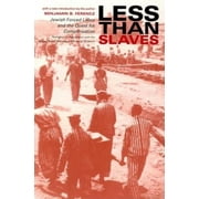 Less Than Slaves: Jewish Forced Labor and the Quest for Compensation (Paperback)