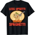 thumbnail image 1 of Less Upsetti More Spaghetti Funny Pasta Lover Saying Outfit T-Shirt, 1 of 4