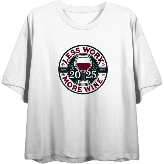 Less Work More Wine 2025
 Women's White Crew Neck Short Sleeve Crop Tee-Medium