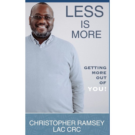 Self-Management Less is More: Getting More Out of You!, (Paperback)