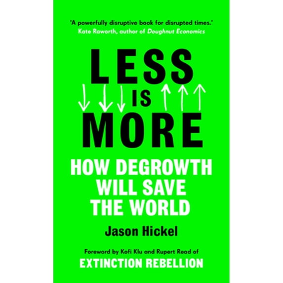 Pre-Owned Less Is More: How Degrowth Will Save the World (Hardcover) 1785152491 9781785152498