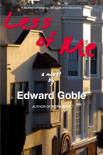 Less Of Me: A Journey Of Longing, Struggle And Discovery (Paperback) by Edward Goble