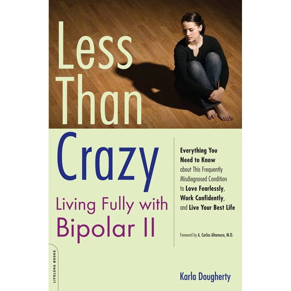 Less than Crazy: Living Fully with Bipolar II, (Paperback)