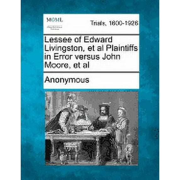 Lessee of Edward Livingston, et al Plaintiffs in Error Versus John Moore, et al