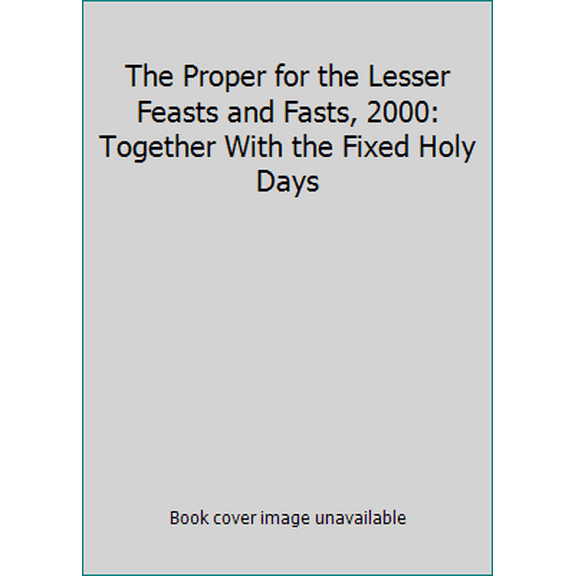 Pre-Owned The Proper for the Lesser Feasts and Fasts, 2000: Together With the Fixed Holy Days (Hardcover) 0898693411 9780898693416