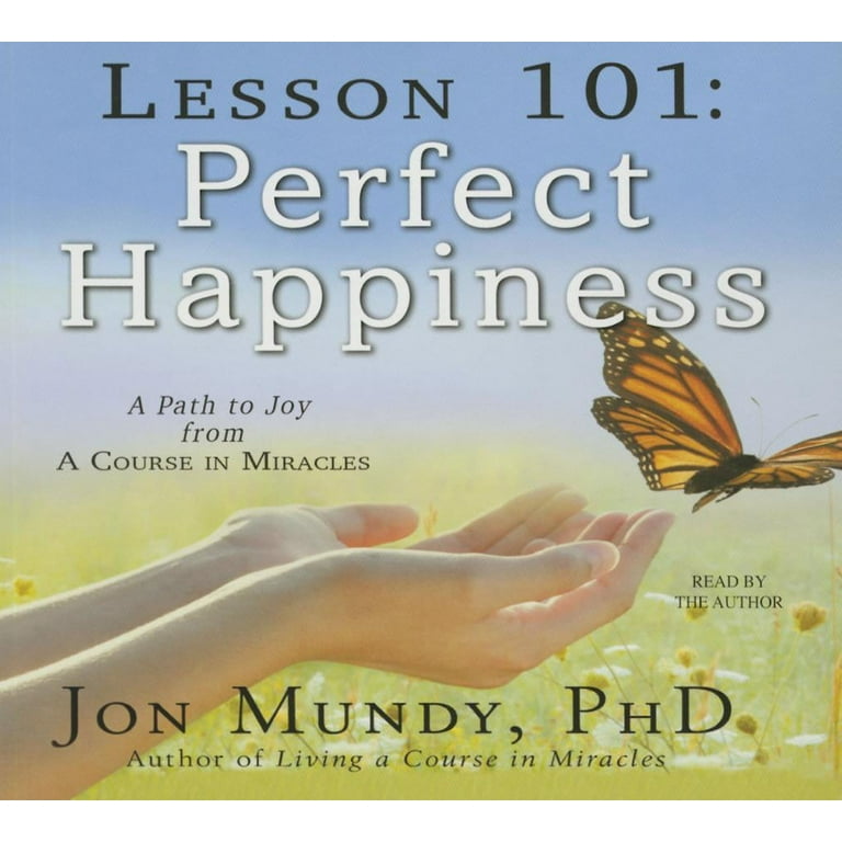 Lesson 101- Perfect Happiness Lesson 101- Perfect Happiness
