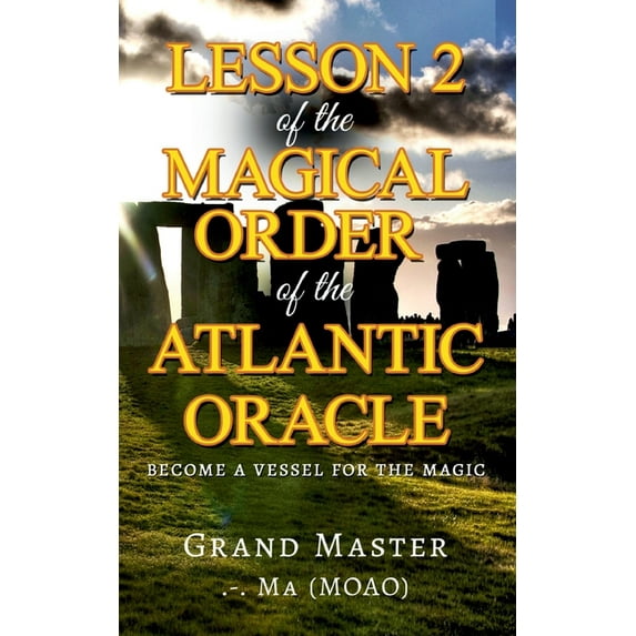 Lesson 2 of the Magical Order of the Atlantic Oracle: Become a Vessel for the magic, (Paperback)