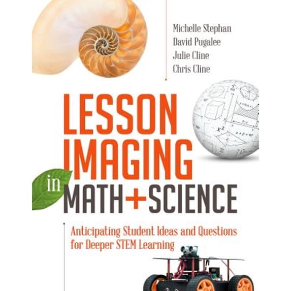 Pre-Owned Lesson Imaging in Math and Science: Anticipating Student Ideas and Questions for Deeper Stem Learning (Paperback) 1416622780 9781416622789