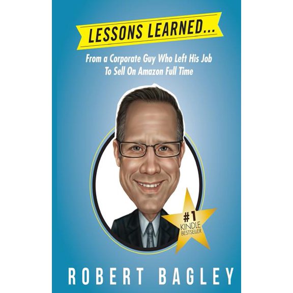 Lesson Learned...: From A Corporate Guy Who Left His Job To Sell On Amazon Full Time, (Paperback)