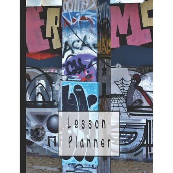 Lesson Planner: Large Organisational Planner for Teachers, Professors, Educators or Home School - 10 Lessons Per Day Layout - Graffiti Paperback