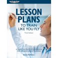 thumbnail image 1 of Lesson Plans to Train Like You Fly : A Flight Instructor's Reference for Scenario-Based Training, 1 of 1