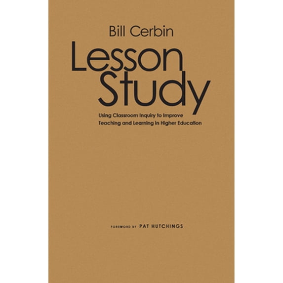 Pre-Owned Lesson Study: Using Classroom Inquiry to Improve Teaching and Learning in Higher Education (Hardcover 9781579224325) by Bill Cerbin, Pat Hutchings