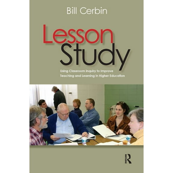 Lesson Study: Using Classroom Inquiry to Improve Teaching and Learning in Higher Education, (Paperback)