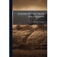 thumbnail image 1 of Lesson Of The Cross And Passion : 6 Lectures (Paperback), 1 of 1