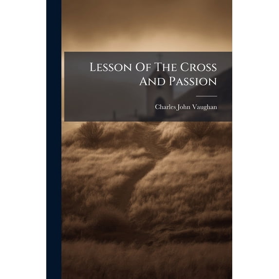 Lesson Of The Cross And Passion : 6 Lectures (Paperback)