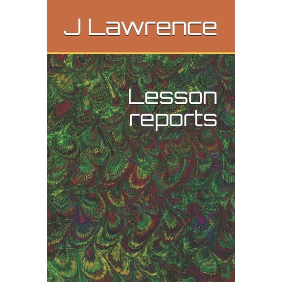 Lesson reports: Review your lessons! Improve your learning! Paperback 1652976205 9781652976202 J E Lawrence