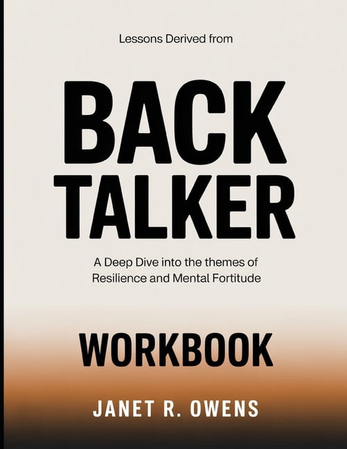 Lessons Derived From Backtalker: A Deep Dive into the Themes of Resilience and Mental Fortitude, (Paperback)