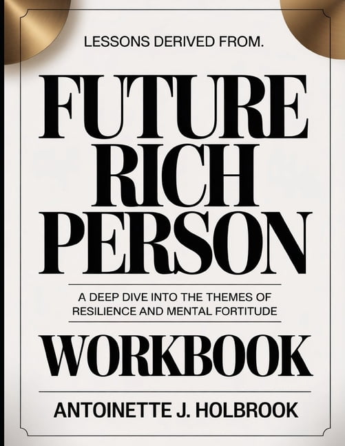 Lessons Derived From Future Rich Person: A Deep Dive into the Themes of Resilience and Mental Fortitude, (Paperback)