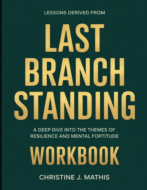 Lessons Derived From Last Branch Standing: A Deep Dive into the Themes of Resilience and Mental Fortitude, (Paperback)