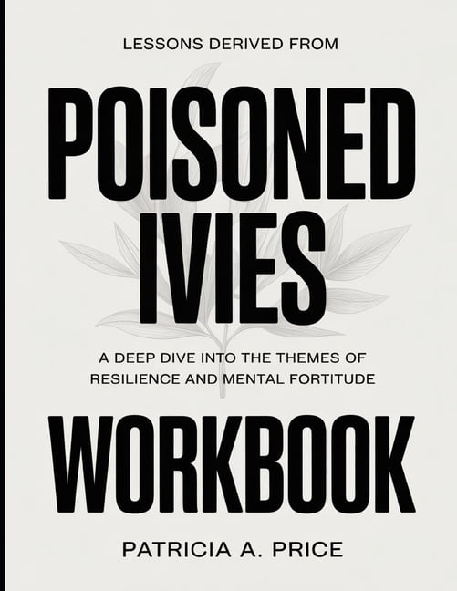 Lessons Derived From Poisoned Ivies: A Deep Dive into the Themes of Resilience and Mental Fortitude, (Paperback)