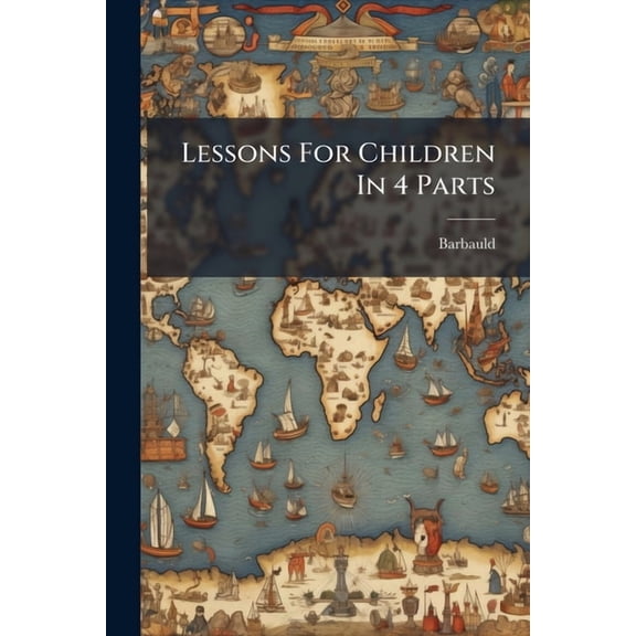 Lessons For Children In 4 Parts, (Paperback)
