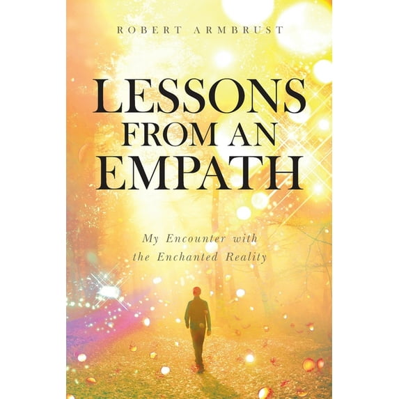 Lessons From An Empath: My Encounter with the Enchanted Reality (Paperback)