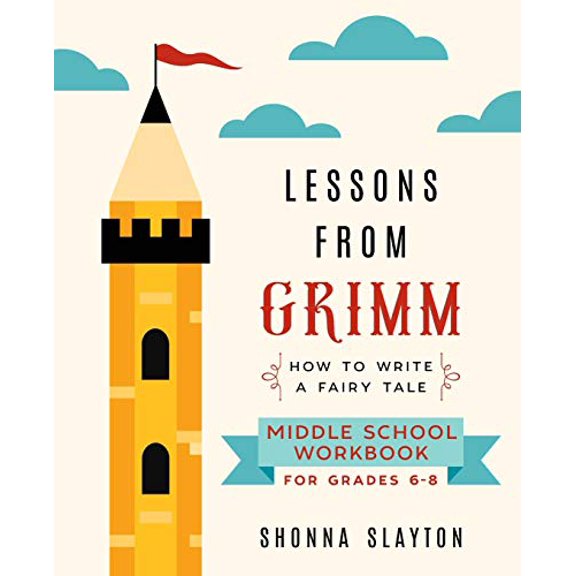 Pre-Owned Lessons From Grimm: How To Write a Fairy Tale Middle School Workbook Grades 6-8 (Paperback) 1947736078 9781947736078