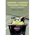 thumbnail image 1 of Lessons I Learned Teaching Tennis : Diary of a Tennis Pro (Paperback), 1 of 1