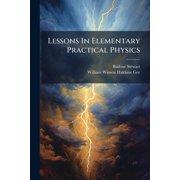 Lessons In Elementary Practical Physics, Paperback