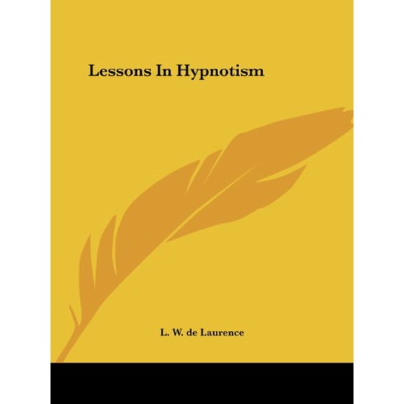 Lessons In Hypnotism Paperback 142532570X 9781425325701 L. W. de Laurence