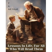 Lessons In Life, For All Who Will Read Them, Paperback