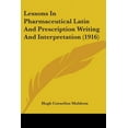 thumbnail image 1 of Lessons In Pharmaceutical Latin And Prescription Writing And Interpretation (1916) (Paperback), 1 of 1