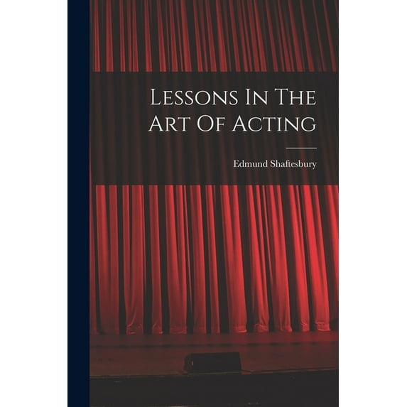 Lessons In The Art Of Acting (Paperback)