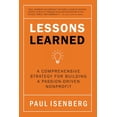 thumbnail image 1 of Lessons Learned: A Comprehensive Strategy for Building a Passion-Driven Nonprofit, (Paperback), 1 of 1