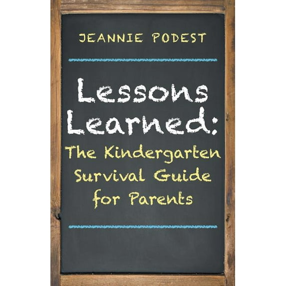 Lessons Learned: The Kindergarten Survival Guide for Parents, (Paperback)