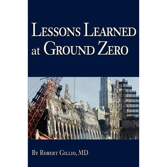 Lessons Learned at Ground Zero, (Paperback)