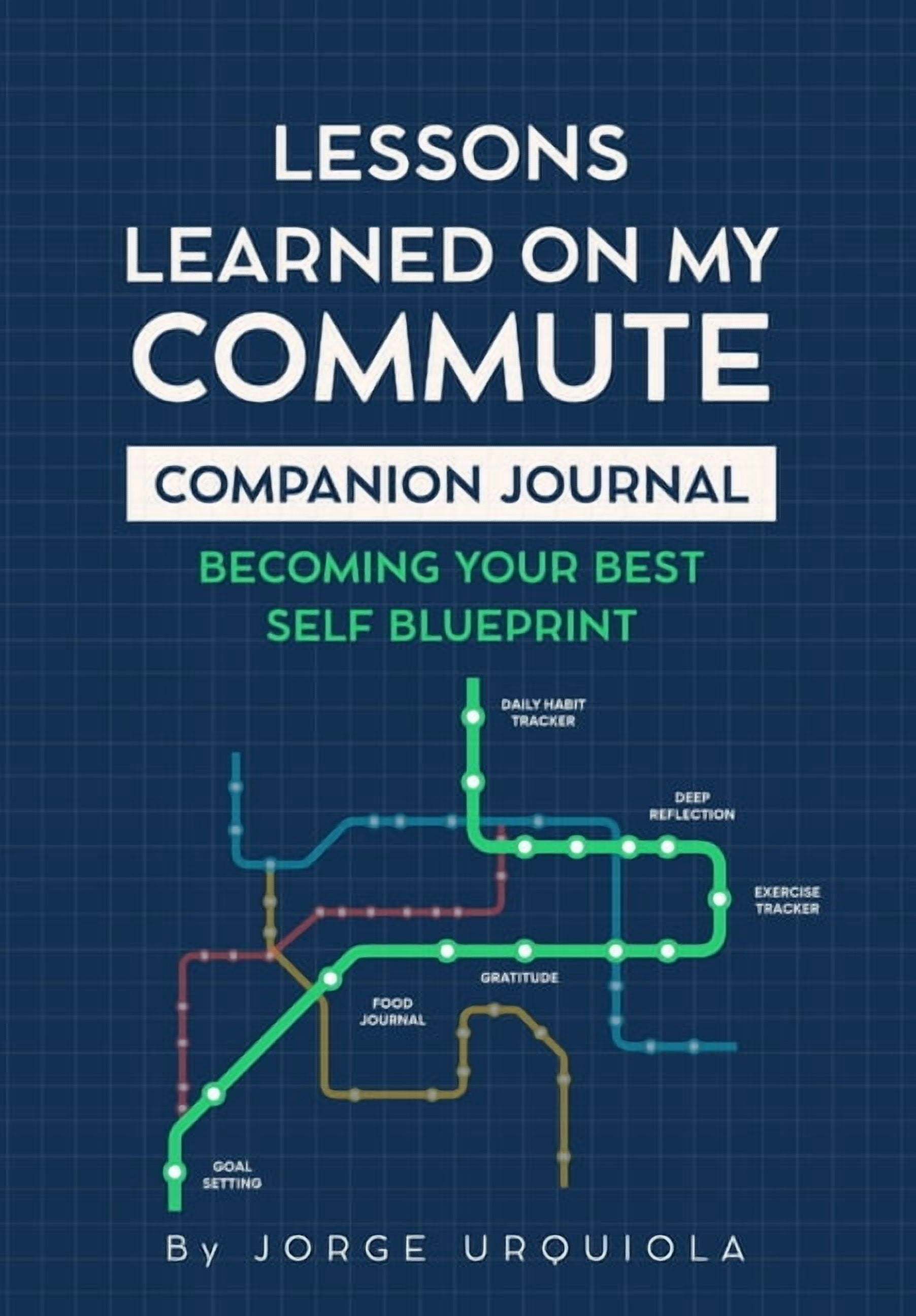 Lessons Learned on My Commute Companion Journal: Becoming Your Best Self Blueprint, (Paperback)