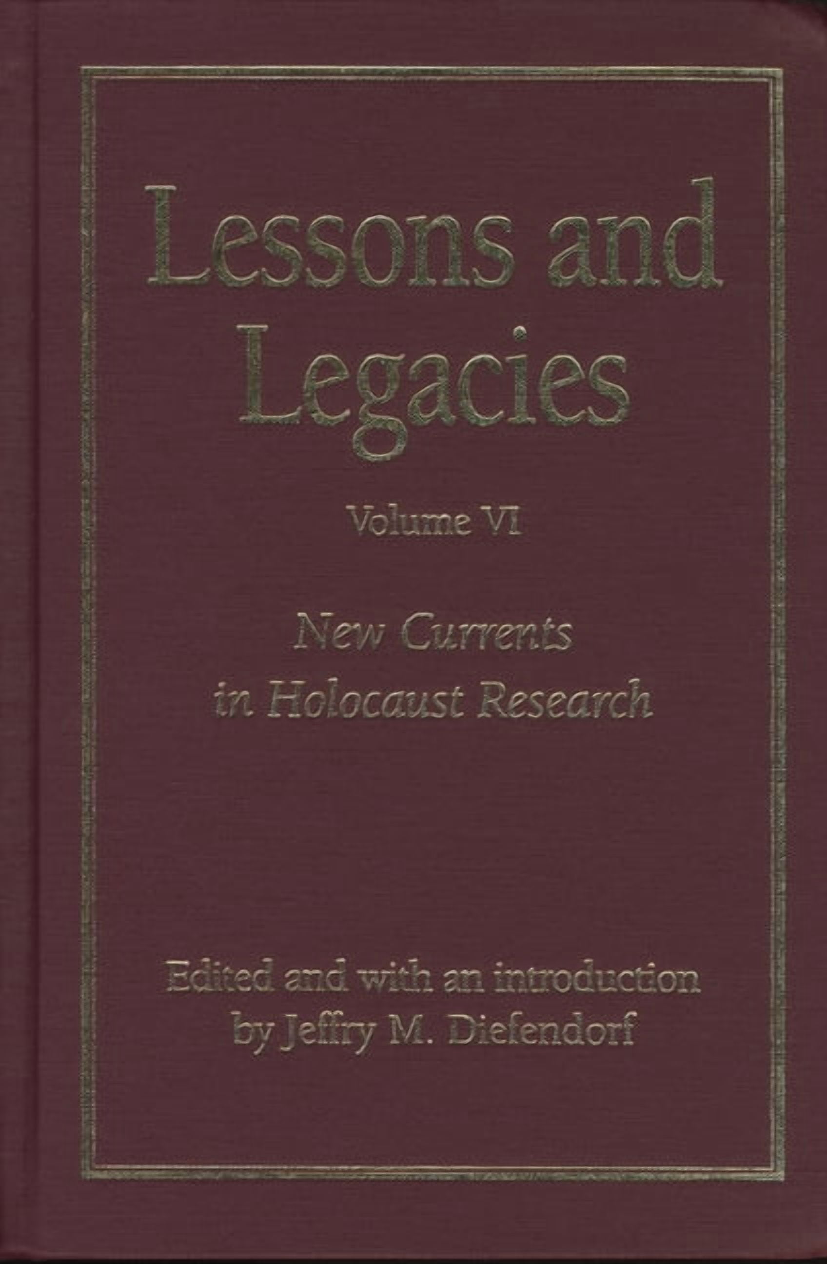 Lessons & Legacies: Lessons and Legacies VI : New Currents in Holocaust ...