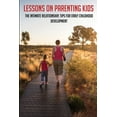 thumbnail image 1 of Lessons On Parenting Kids: The Intimate Relationship, Tips For Early Childhood Development: Parenting Tips For Dads (Paperback), 1 of 1