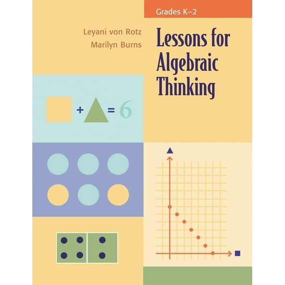 Lessons for Algebraic Thinking, Grades K-2 (Paperback) by Leyani Von Rotz, Marilyn Burns