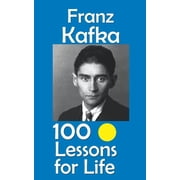 Lessons for Life Franz Kafka 100 Lessons for Life, Paperback