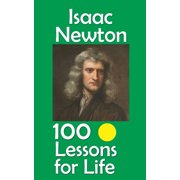 Lessons for Life Isaac Newton 100 Lessons for Life, Paperback