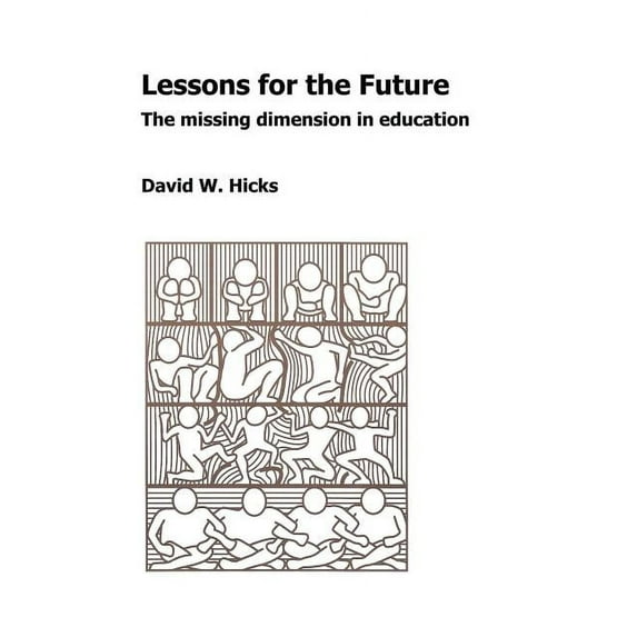 Lessons for the Future: The Missing Dimension in Education, (Paperback)