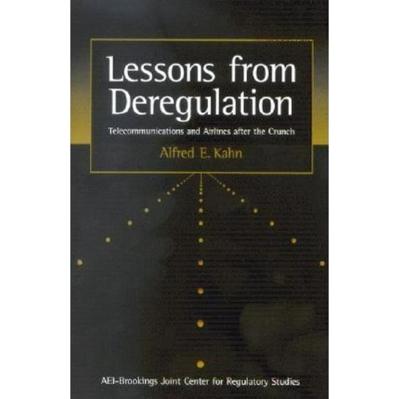 Lessons from Deregulation: Telecommunications and Airlines After the Crunch, (Paperback)