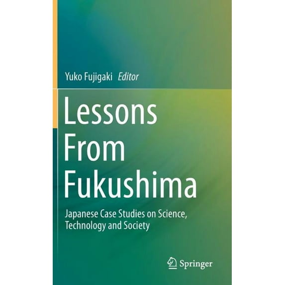Lessons from Fukushima: Japanese Case Studies on Science, Technology and Society, (Hardcover)