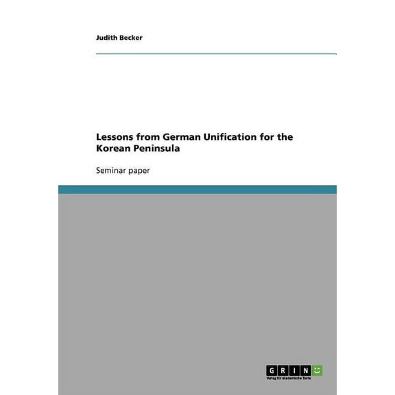 Lessons from German Unification for the Korean Peninsula (Paperback)