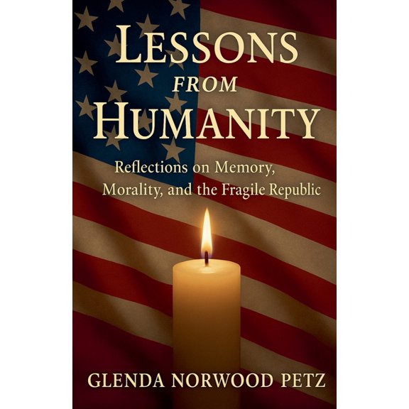 Lessons from Humanity: Reflections on Memory, Morality, and the Fragile Republic, (Paperback)