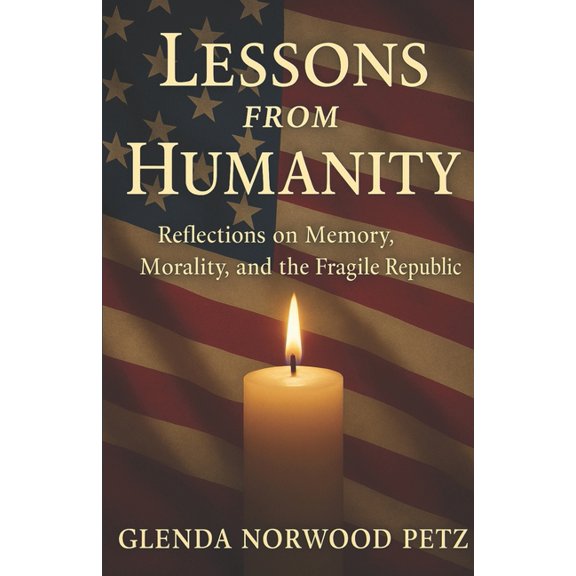 Lessons from Humanity: Reflections on Memory, Morality, and the Fragile Republic, (Paperback)