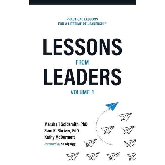 Lessons from Leaders Lessons from Leaders Volume 1: Practical Lessons for a Lifetime of Leadership, Book 1, (Paperback)